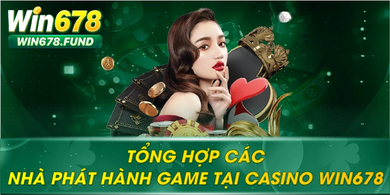 Tổng hợp các nhà phát hành game tại casino WIN678